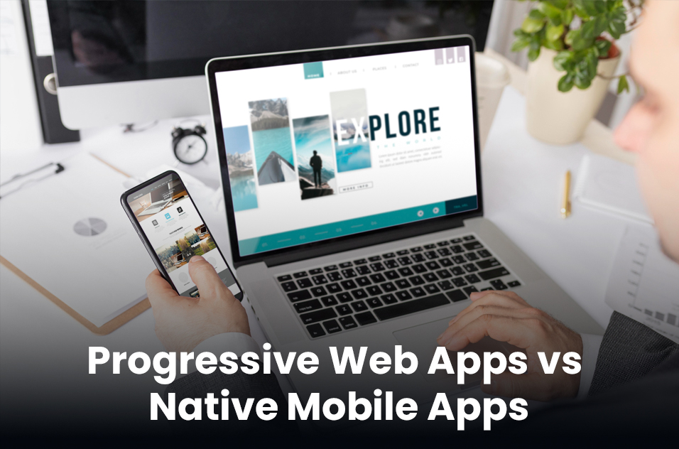 Progressive Web Apps (PWA) vs Native Mobile Apps: Which Delivers Better ROI?